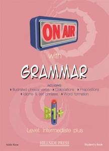 ON AIR WITH GRAMMAR B1 PLUS  (INTERMEDIATE PLUS) STUDENT'S BOOK ( PLUS GLOSSARY)