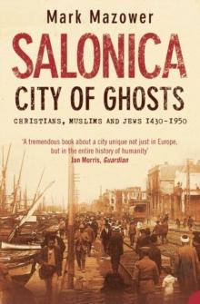 SALONICA, CITY OF GHOSTS : CHRISTIANS , MUSLIMS AND JEWS