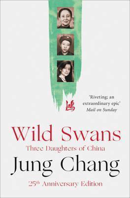 WILD SWANS : THREE DAUGHTERS OF CHINA