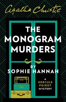 THE MONOGRAM MURDERS : THE NEW HERCULE POIROT MYSTERY
