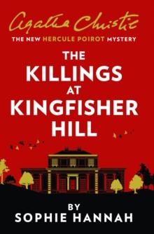 THE KILLINGS AT KINGFISHER HILL : THE NEW HERCULE POIROT MYSTERY