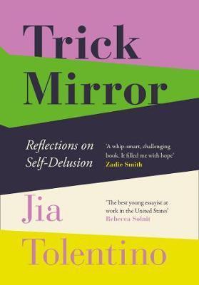 TRICK MIRROR : REFLECTIONS ON SELF-DELUSION