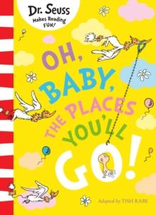 OH, BABY, THE PLACES YOU'LL GO!