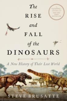 RISE AND FALL OF THE DINOSAURS