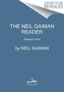 THE NEIL GAIMAN READER : SELECTED FICTION