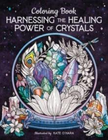 HARNESSING THE HEALING POWER OF CRYSTALS COLORING BOOK