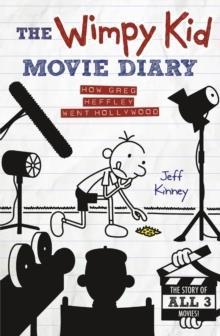THE WIMPY KID MOVIE DIARY : HOW GREG HEFFLEY WENT HOLLYWOOD