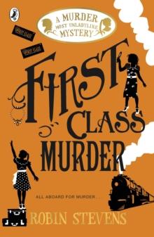 FIRST CLASS MURDER : A MURDER MOST UNLADYLIKE MYSTERY