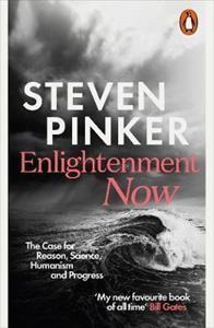 ENLIGHTENMENT NOW : THE CASE FOR REASON, SCIENCE, HUMANISM, AND PROGRESS