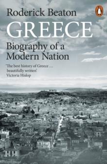GREECE : BIOGRAPHY OF A MODERN NATION