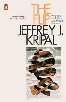 THE FLIP : WHO YOU REALLY ARE AND WHY IT MATTERS