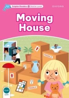 DOLPHIN READERS STARTER LEVEL: MOVING HOUSE