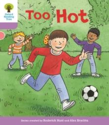 OXFORD READING TREE BIFF, CHIP AND KIPPER STORIES DECODE AND DEVELOP: LEVEL 1 PLUS : TOO HOT
