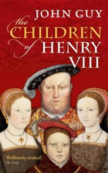 THE CHILDREN OF HENRY VIII