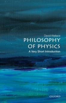 PHILOSOPHY OF PHYSICS: A VERY SHORT INTRODUCTION