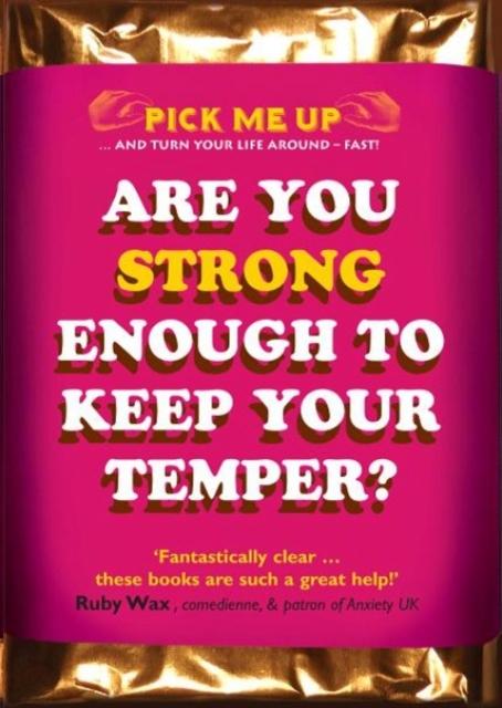ARE YOU STRONG ENOUGH TO KEEP YOUR TEMPER?
