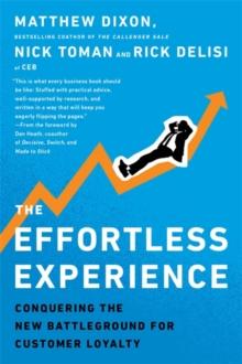THE EFFORTLESS EXPERIENCE : CONQUERING THE NEW BATTLEGROUND FOR CUSTOMER LOYALTY