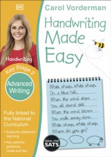 HANDWRITING MADE EASY: ADVANCED WRITING, AGES 7-11 (KEY STAGE 2)