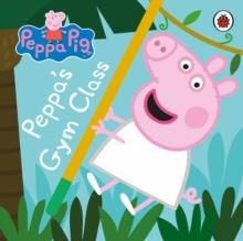 PEPPA PIG: PEPPA'S GYM CLASS