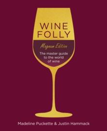 WINE FOLLY: MAGNUM EDITION : THE MASTER GUIDE