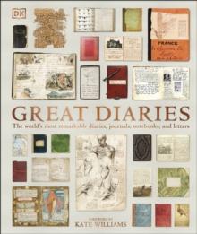 GREAT DIARIES : THE WORLD'S MOST REMARKABLE DIARIES, JOURNALS, NOTEBOOKS, AND LETTERS