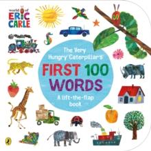 VERY HUNGRY CATERPILLAR'S FIRST 100 WORDS