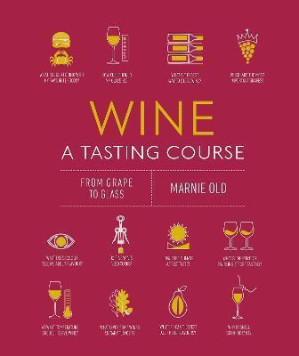 WINE A TASTING COURSE : FROM GRAPE TO GLASS