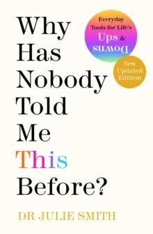 WHY HAS NOBODY TOLD ME THIS BEFORE? : THE NO 1 SUNDAY TIMES BESTSELLER