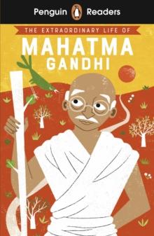 PENGUIN READERS LEVEL 2: THE EXTRAORDINARY LIFE OF MAHATMA GANDHI (ELT GRADED READER)