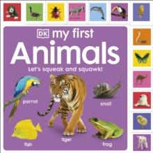 MY FIRST ANIMALS: LET'S SQUEAK AND SQUAWK!