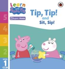 LEARN WITH PEPPA PHONICS LEVEL 1 BOOK 1 – TIP TIP AND SIT SIP (PHONICS READER)