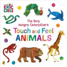 VERY HUNGRY CATERPILLAR'S TOUCH AND FEEL ANIMALS