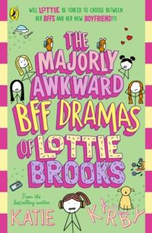 MAJORLY AWKWARD BFF DRAMAS OF LOTTIE BROOKS