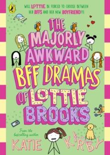 MAJORLY AWKWARD BFF DRAMAS OF LOTTIE BROOKS