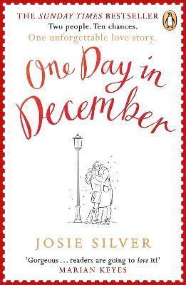 ONE DAY IN DECEMBER : THE UPLIFTING, FEEL-GOOD, SUNDAY TIMES BESTSELLING CHRISTMAS ROMANCE YOU NEED THIS FESTIVE SEASON