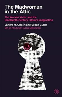 THE MADWOMAN IN THE ATTIC : THE WOMAN WRITER AND THE NINETEENTH-CENTURY LITERARY IMAGINATION