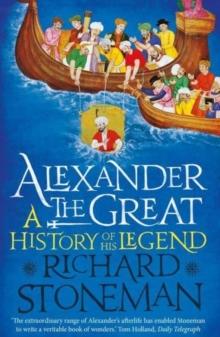ALEXANDER THE GREAT : A LIFE IN LEGEND