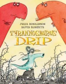 JULIA DONALDSON STORY COLLECTION: TYRANNOSAURUS DRIP