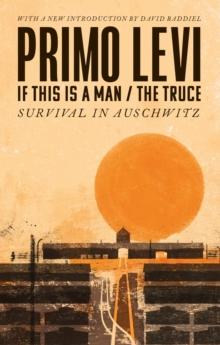 IF THIS IS A MAN/THE TRUCE (50TH ANNIVERSARY EDITION): SURVIVING AUSCHWITZ : MIRACULOUS PHILIPPE SANDS