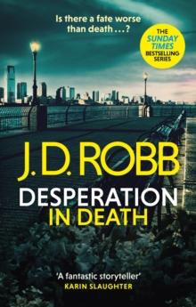 DESPERATION IN DEATH: AN EVE DALLAS THRILLER (IN DEATH 55)