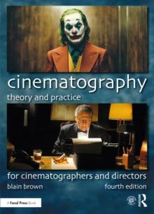 CINEMATOGRAPHY: THEORY AND PRACTICE