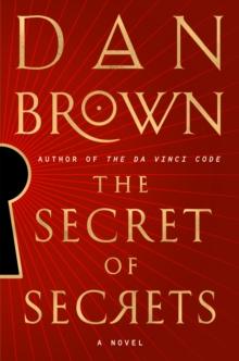 THE SECRET OF SECRETS : A NOVEL : 6