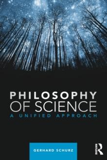 PHILOSOPHY OF SCIENCE : A UNIFIED APPROACH