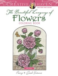 CREATIVE HAVEN THE BEAUTIFUL LANGUAGE OF FLOWERS COLORING BOOK