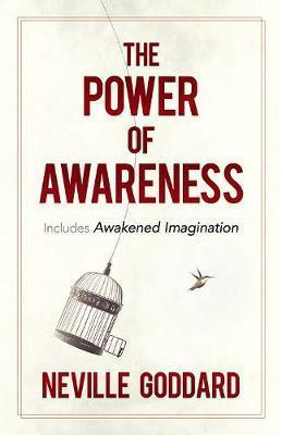 THE POWER OF AWARENESS : INCLUDES AWAKENED IMAGINATION