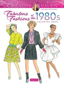 CREATIVE HAVEN FABULOUS FASHIONS OF THE 1980S COLORING BOOK