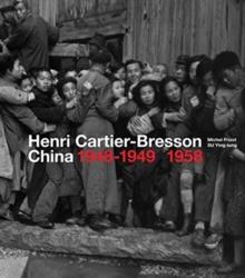 HENRI CARTIER-BRESSON: CHINA 1948–1949, 1958