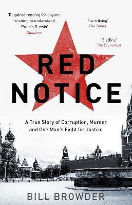 RED NOTICE : A TRUE STORY OF CORRUPTION, MURDER AND HOW I BECAME PUTIN'S NO. 1 ENEMY
