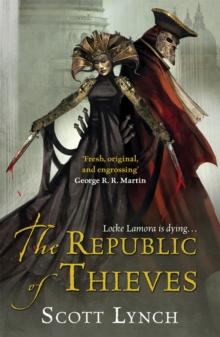 THE REPUBLIC OF THIEVES : THE GENTLEMAN BASTARD SEQUENCE, BOOK THREE