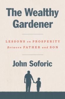THE WEALTHY GARDENER: LESSONS ON PROSPERITY BETWEEN FATHER AND SON
